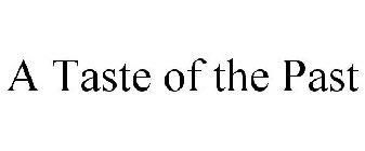 A TASTE OF THE PAST