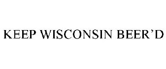 KEEP WISCONSIN BEER'D