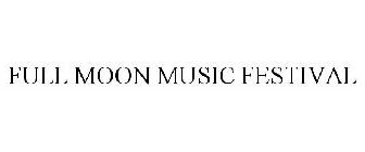 FULL MOON MUSIC FESTIVAL