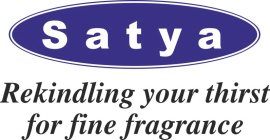 SATYA REKINDLING YOUR THIRST FOR FINE FRAGRANCE