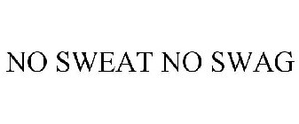 NO SWEAT NO SWAG