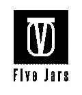 FIVE JARS
