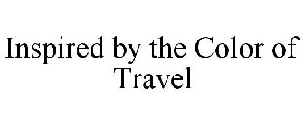 INSPIRED BY THE COLOR OF TRAVEL