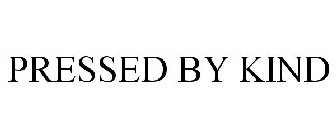PRESSED BY KIND