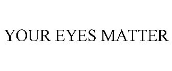 YOUR EYES MATTER