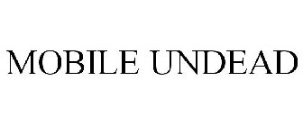MOBILE UNDEAD