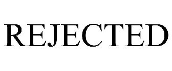 REJECTED