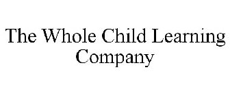 THE WHOLE CHILD LEARNING COMPANY