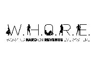 W.H.O.R.E. WORKING HARD ON REVENUE EVERYWHERE