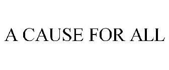 A CAUSE FOR ALL