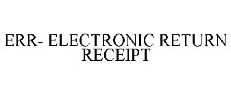 ERR- ELECTRONIC RETURN RECEIPT