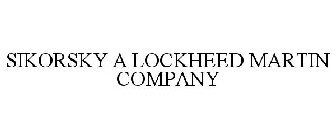 SIKORSKY A LOCKHEED MARTIN COMPANY