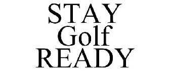 STAY GOLF READY