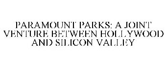 PARAMOUNT PARKS: A JOINT VENTURE BETWEEN HOLLYWOOD AND SILICON VALLEY