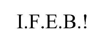 I.F.E.B.!