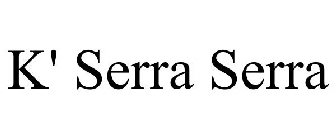 K' SERRA SERRA