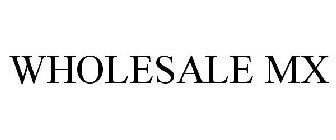 WHOLESALE MX