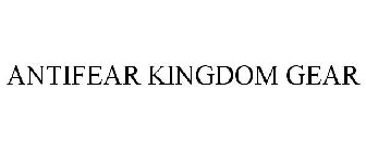 ANTI-FEAR KINGDOM GEAR