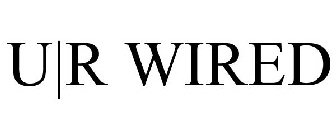 U|R WIRED
