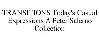 TRANSITIONS TODAY'S CASUAL EXPRESSIONS A PETER SALERNO COLLECTION