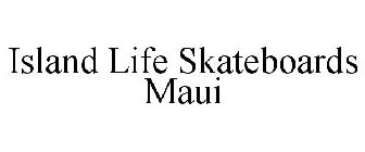 ISLAND LIFE SKATEBOARDS MAUI