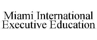 MIAMI INTERNATIONAL EXECUTIVE EDUCATION