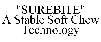 SUREBITE A STABLE SOFT CHEW TECHNOLOGY