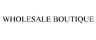 WHOLESALE BOUTIQUE