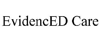 EVIDENCED CARE