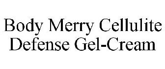 BODY MERRY CELLULITE DEFENSE GEL-CREAM