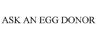 ASK AN EGG DONOR