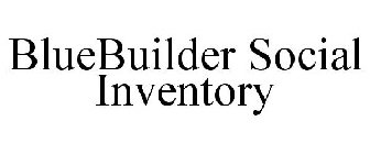 BLUEBUILDER SOCIAL INVENTORY