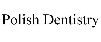 POLISH DENTISTRY