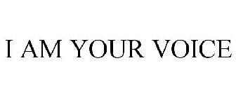 I AM YOUR VOICE