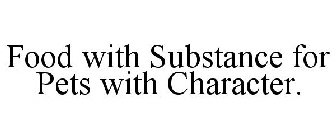 FOOD WITH SUBSTANCE FOR PETS WITH CHARACTER.