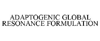 ADAPTOGENIC GLOBAL RESONANCE FORMULATION