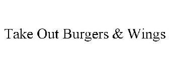 TAKE OUT BURGERS & WINGS