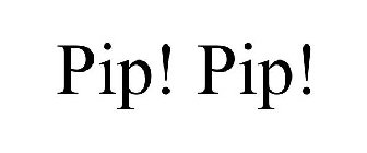 PIP! PIP!