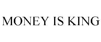 MONEY IS KING