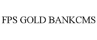 FPS GOLD BANKCMS