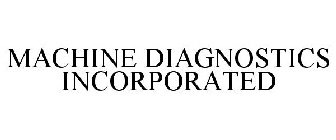 MACHINE DIAGNOSTICS INCORPORATED