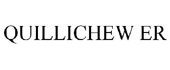 QUILLICHEW ER