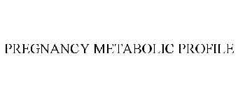 PREGNANCY METABOLIC PROFILE