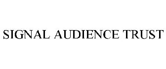 SIGNAL AUDIENCE TRUST