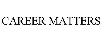CAREER MATTERS