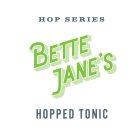 HOP SERIES BETTE JANE'S HOPPED TONIC