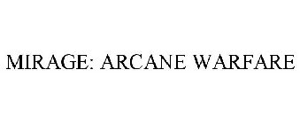 MIRAGE: ARCANE WARFARE