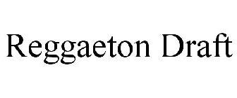 REGGAETON DRAFT