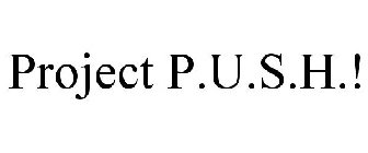 PROJECT P.U.S.H.!