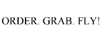 ORDER. GRAB. FLY!